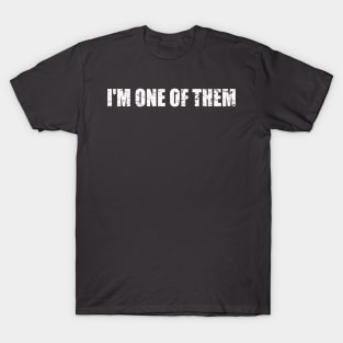 I'm one of them... T-Shirt